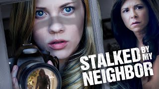 Stalked By My Neighbor  Full Movie [upl. by Maurer300]