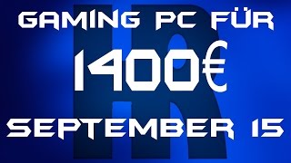 Gaming Pc für 1400€ September 2015  PC Günstig Kaufen  Computer billig Zusammenstellen [upl. by Netti67]