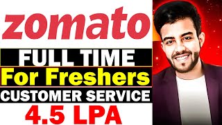 Zomato Customer Service  for freshers  4 45Lpa  2024 [upl. by Anila]