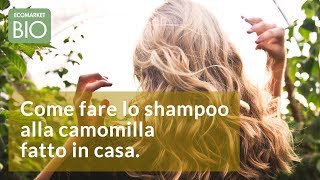 Come fare lo shampoo alla camomilla fatto in casa  EcomarketBio [upl. by Kizzee]