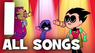 Teen Titans Go Season 1  All Songs [upl. by Hcaz]