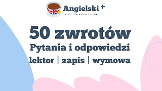 Zwroty po angielsku  50 pytań i odpowiedzi z lektorem i wymową [upl. by Iilek95]