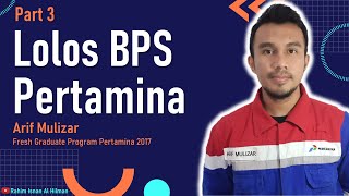 Lolos BPS Pertamina  Part 3  Arif Mulizar FGP Pertamina 2017 [upl. by Nawaj]