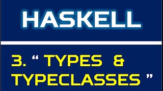 Haskell 3  Types and typeclasses [upl. by Job]