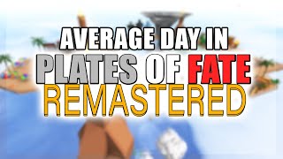 Average day in Plates of Fate Remastered [upl. by Stolzer]