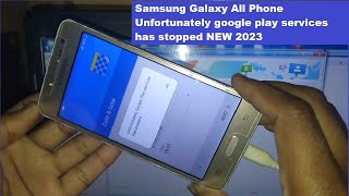 Samsung Galaxy All Phone Unfortunately google play services has stopped  unfortunately FiX 2023 [upl. by Monica]