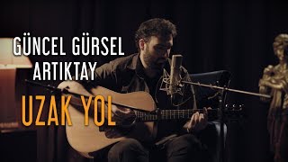 Güncel Gürsel Artıktay  Uzak Yol [upl. by Atirec150]