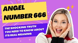 Angel Number 666 The Shocking Truth You Need to Know About Its Real Meaning [upl. by Rush]