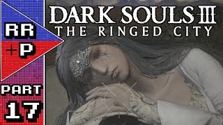 Princess Filianores Rest  Lets Play Dark Souls 3 The Ringed City DLC Blind  Part 17 [upl. by Bethesde]