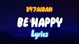 347AIDAN  Be Happy lyrics [upl. by Ariajay]