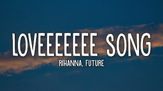 Rihanna  Loveeeeeee Song Lyrics Ft Future [upl. by Sykleb]