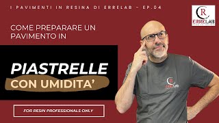 Pavimento in resina su Piastrelle con Umidità di Risalita come fare Segui le preparazioni ErreLAB [upl. by Anirroc]