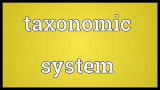 Taxonomic system Meaning [upl. by Aymahs]