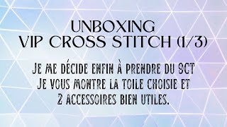 UNBOXING VIP CROSS STITCH 13 crossstitch pointdecroix vipcrossstitch [upl. by Ettedanreb]