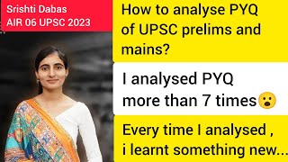 How to analyse PYQ of UPSC prelims and mains Srishti Dabas AIR 06 UPSC 2023 upsc ias ipslbsnaa [upl. by Map]