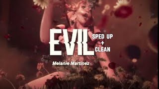 Evil  Melanie Martinez  sped up  clean  theycallmecrybaby [upl. by Kahaleel]