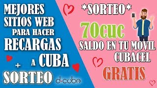 RECARGAS a Cuba ► Mejores Sitios para Recargar  💥SORTEO💥 70cuc de SALDO [upl. by Segal]