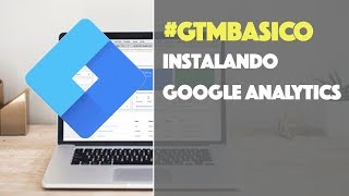 Google Tag Manager  Instalando o google analytics via google tag manager [upl. by Otilia]