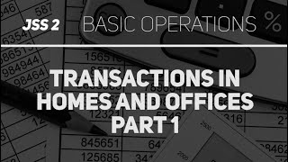 Transactions in homes and offices Part 1 Mathematics JSS 2 [upl. by Anidene]