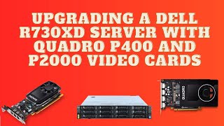 Upgrading a Dell R730XD Server with Quadro P400 and P2000 Graphics Cards [upl. by Drofhsa]