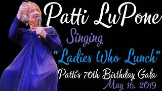 Patti LuPone Singing quotThe Ladies Who Lunchquot  Company  Pattis 70th Birthday Gala  2019 [upl. by Landbert]