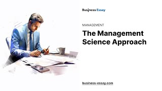 The Management Science Approach  Essay Example [upl. by Sirotek784]