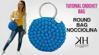 TUTORIAL BORSE UNCINETTO  Round Bag Nocciolina Crochet ♡ Katy Handmade [upl. by Aenneea986]