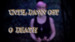 Until Dawn OST  O Death COVER [upl. by Finley866]