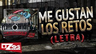 BANDA MS  ME GUSTAN LOS RETOS LETRA [upl. by Nomra]