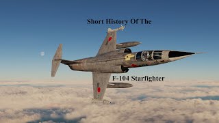 Short History Of The F104 Starfighter [upl. by Alinoel284]