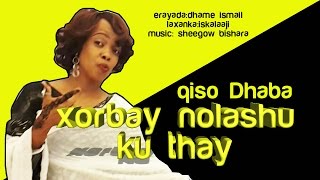 KHADRA SILIMO XORBAY NOLASHU KU TAHAY QISO DHABA 2016 HD [upl. by Garibull944]