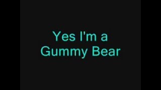 Lyrics to I Am Your Gummy Bear by Gummybeargummibar [upl. by Eelrahs]