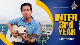 Inter 3rd year Special song  আমি ঝুইলা আছি ইন্টার থার্ড ইয়ারে । Tasrif khan Original Track 7 [upl. by Davine537]