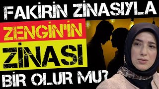 Fakirin zinasıyla Zenginin zinası bir olur mu [upl. by Tecla]