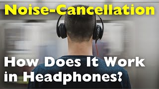 How Does NoiseCancelling Technology Work in Headphones [upl. by Ikkim]