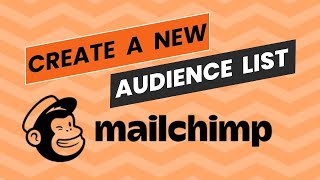 How to Create a New Audience List in Mailchimp 2024 [upl. by Mani]