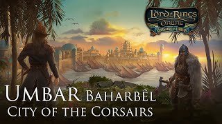 Umbar Baharbêl City of the Corsairs  The Lord of the Rings Online Corsairs of Umbar Soundtrack [upl. by Frank881]