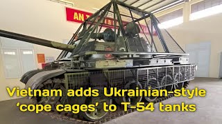 Vietnam adds Ukrainian style ‘cope cages’ to T 54 tanks [upl. by Rikahs]