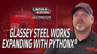 Glassey Steel Works Expanding With PythonX®  Heres How to Grow With Lincoln Electric® Automation [upl. by Weiser]