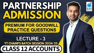 Premium for Goodwill All Cases Practice Questions  Admission of a Partner  3  Class 12 Accounts [upl. by Dynah]