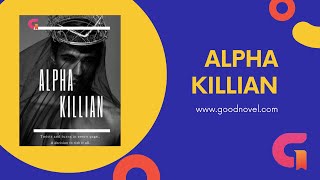 Alpha Killian BY Jane Doe  GoodNovel [upl. by Tadich]