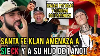 SANTA FE KLAN AMENAZA a SIECK y WRONGDAY quotMI HIJO DE 1 AÑO ESTABA CONMIGO y LES VALIO V3RG4quot [upl. by Ileane363]