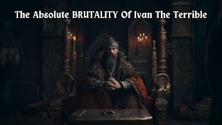 The BRUTALITY of Ivan the Terrible 1530–1584 In 10 Minutes [upl. by Adelpho]