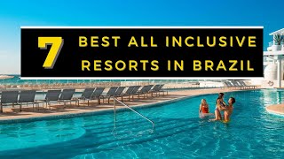 7 BEST ALL INCLUSIVE RESORTS IN BRAZIL [upl. by Ahsemaj]