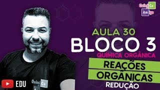 Reações orgânicas  Redução com reagente de Grignard  Bloco 3  Aula 30 [upl. by Kalikow299]