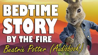 Beatrix Potter Audiobook with fire sounds  ASMR Bedtime Story  British Male Voice [upl. by Annala]