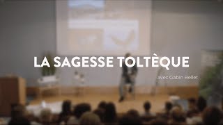 Conférence intégrale  quotla sagesse toltèquequot avec Gabin Bellet [upl. by Gualtiero]