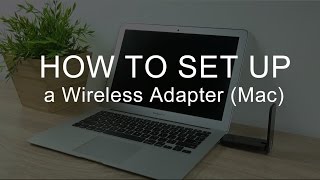 How to Install and Set Up a Wireless Adapter Mac [upl. by Hansiain]