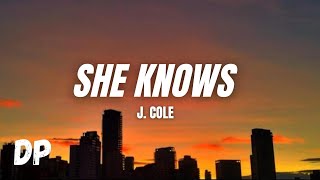 J Cole  She Knows Lyrics [upl. by Iramo]