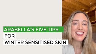 Arabella’s Top Five Tips for Sensitive Winter Skin [upl. by Trilby]